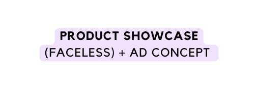PRODUCT showcase faceless Ad concept